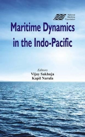 Maritime Dynamics in the Indo-Pacific by Vijay Sakhuja 9789385563478