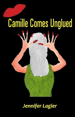 Camille Comes Unglued by Dr Jennifer Lagier 9789390202065