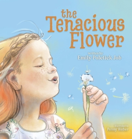 The Tenacious Flower by Emily Poletick Job 9798218027216