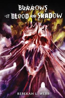 Burrows of Blood and Shadow by Rebekah L Webb 9798218094782