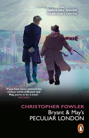Bryant & May’s Peculiar London by Christopher Fowler