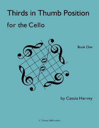 Thirds in Thumb Position for the Cello, Book One by Cassia Harvey 9781932823561