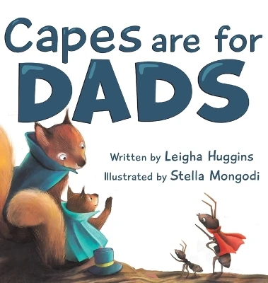 Capes are for Dads Leigha Huggins 9781956462081