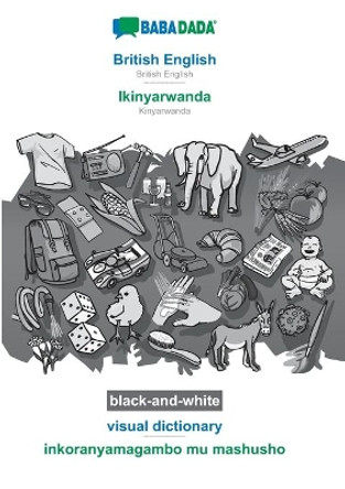 BABADADA black-and-white, British English - Ikinyarwanda, visual dictionary - inkoranyamagambo mu mashusho: British English - Kinyarwanda, visual dictionary by Babadada Gmbh 9783751139755