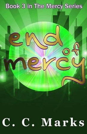 End of Mercy by C C Marks 9781517312862