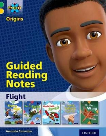 Project X Origins: Green Book Band, Oxford Level 5: Flight: Guided reading notes by Amanda Snowden