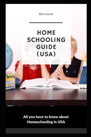 Homeschooling Guide (USA): All you have to know about Homeschooling in USA by Bernhard Gaum 9798577480592