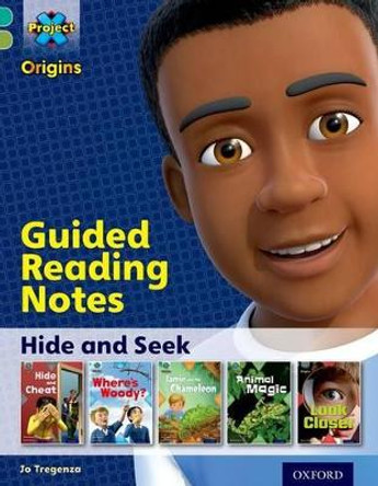 Project X Origins: Turquoise Book Band, Oxford Level 7: Hide and Seek: Guided reading notes by Jo Tregenza