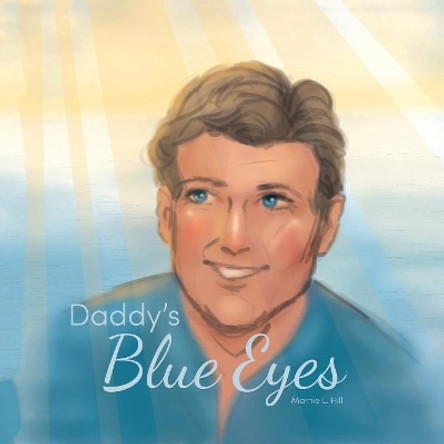 Daddy's Blue Eyes by Marnie Hill 9781525525292