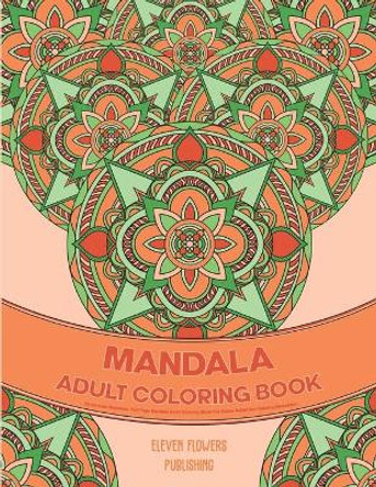 25 Intricate Mandalas: Full Page Mandala Adult Coloring Book For Stress Relief And Calming Relaxation by Eleven Flowers Publishing 9798603984209