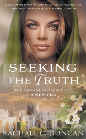 Seeking the Truth: A Christian Historical Romance by Rachael C Duncan 9781639774630