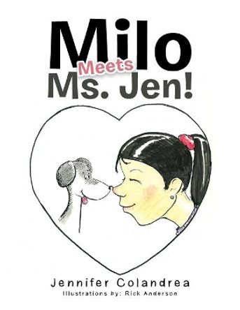 Milo Meets Ms. Jen! by Jennifer Colandrea 9781543458855