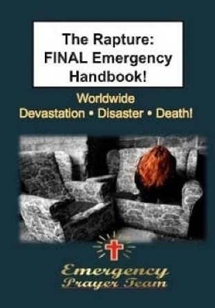 The Rapture: Final Emergency Handbook: Devastation - Disaster - Death! by M Bryant 9781536858716