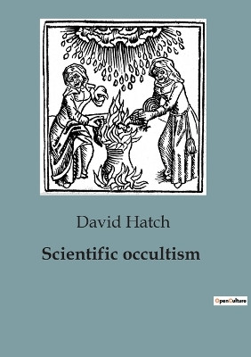 Scientific occultism by David Hatch 9791041929177