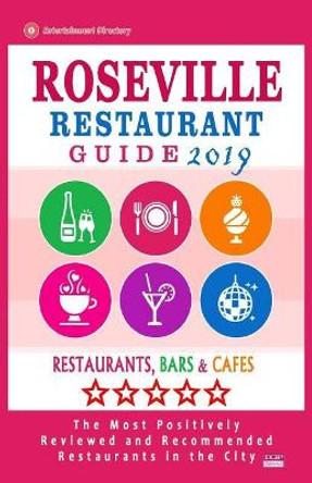 Roseville Restaurant Guide 2019: Best Rated Restaurants in Roseville, California - Restaurants, Bars and Cafes Recommended for Tourist, 2019 by Samantha H Sharon 9781725160439