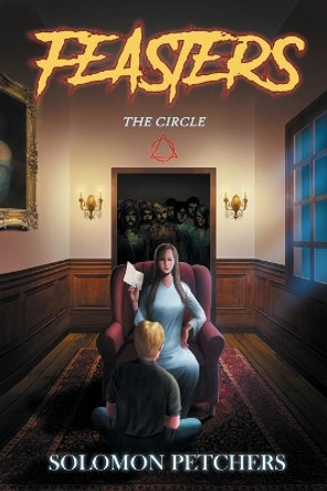Feasters: The Circle by Solomon Petchers 9781737416944