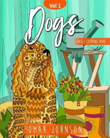 Dogs Adult Coloring Book Vol. 1 by Omar Johnson 9798655431461