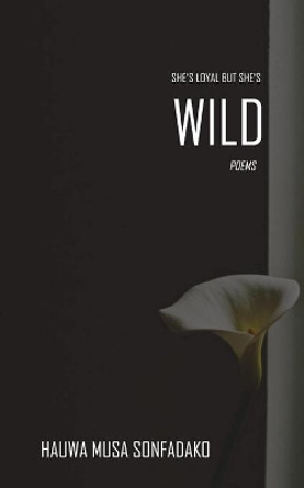 Wild by Hauwa Musa Sonfadako 9798500559784