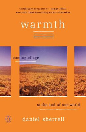 Warmth: Coming of Age at the End of Our World by Daniel Sherrell