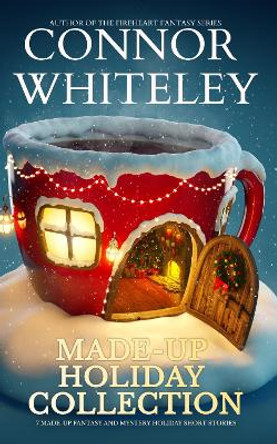 Made-Up Holiday Collection: 7 Holiday Fantasy And Mystery Short Stories by Connor Whiteley 9781915551337