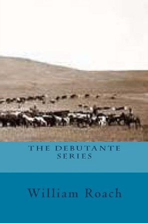 The Debutante Series by William T Roach 9781535174190