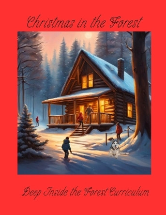 Christmas in the Forest: Deep Inside the Forest Curriculum by Tammy Johnson 9798868499807