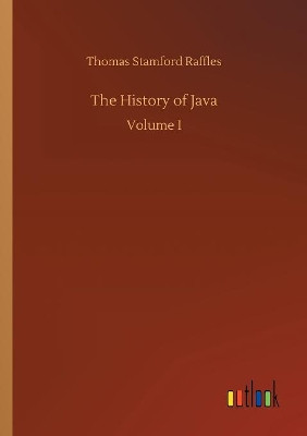 The History of Java by Thomas Stamford Raffles 9783732673438
