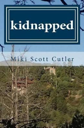 Kidnapped: A Lorna Long Mystery Book II by Miki Scott Cutler 9781523460625