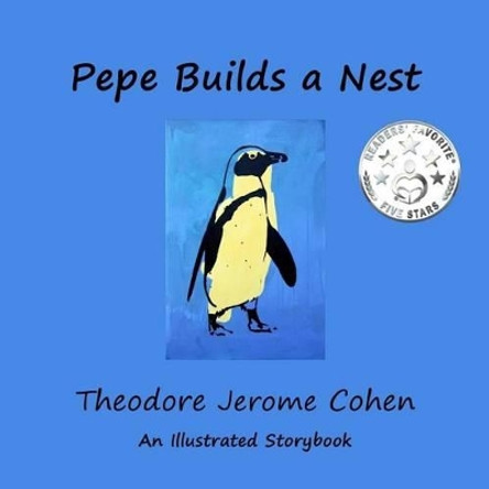 Pepe Builds a Nest by Theodore Jerome Cohen 9781541194564