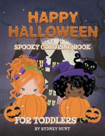 Happy halloween spooky coloring book for toddlers: a fun book for kids, full of pumpkins, ghost, witches and much more! by Sydney Hunt 9798690188313