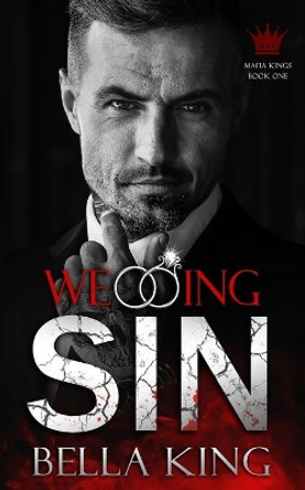 Wedding Sin: A Dark Mafia Romance by Bella King 9798684111266