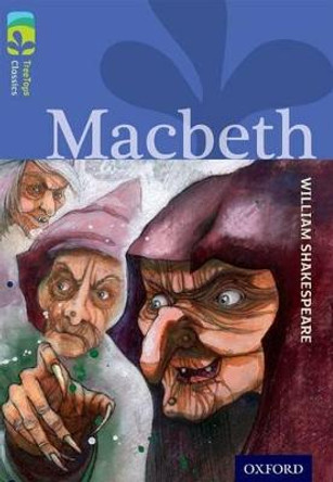 Oxford Reading Tree TreeTops Classics: Level 17 More Pack A: Macbeth by William Shakespeare