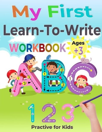 My First Learn to Write Workbook: Preschool Practice for Kids Ages 3-5 with Pen Control, Line Tracing, Letters (Kids activity books). by MIM Kid Press 9798646405938