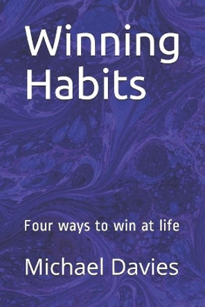 Winning Habits: Four ways to power your life by Michael Davies 9798692266668