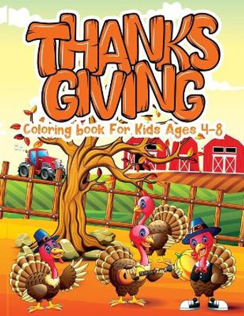 Thanksgiving Coloring Book for Kids Ages 4-8: Happy Thanksgiving Coloring Pages for Kids and Toddlers Thanksgiving Gifts For Kids Thanksgiving Children Book by Holiday Fun 9798693353930