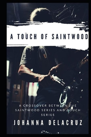 A Touch Of Saintwood by Johanna Delacruz 9798721155864