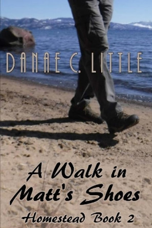 A Walk in Matt's Shoes by Danae C Little 9781987627497