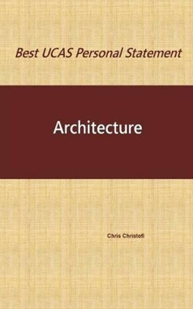 Best Ucas Personal Statement: Architecture: Architecture by Chris Christofi 9781539869344