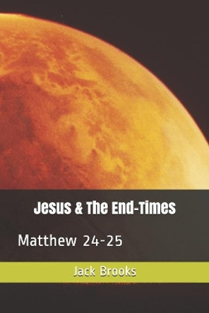 Jesus On the End-Times by Jack Brooks 9798692669049