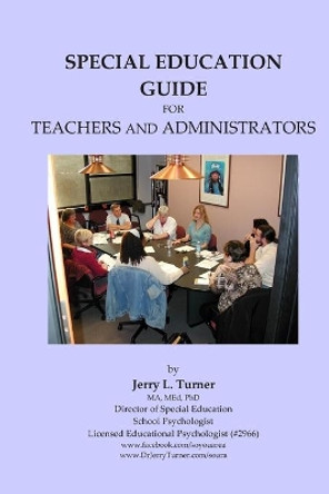 Special Education Guide: for Teachers and Administrators by Jerry Turner 9798666899168