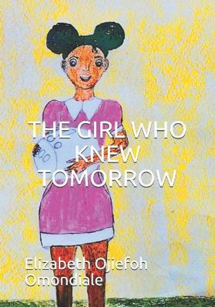 The girl who knew tomorrow by Elizabeth Ojiefoh 9798686901926