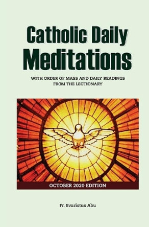 Catholic Daily Meditations: October 2020 Edition by Evaristus Abu 9798687254328