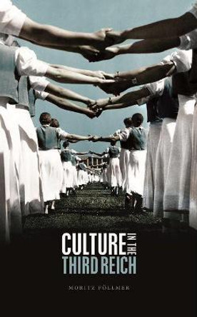 Culture in the Third Reich by Moritz Follmer