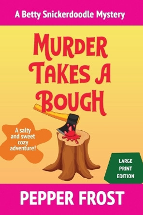 Murder Takes a Bough by Pepper Frost 9781970044188