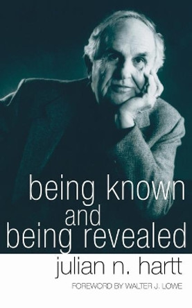 Being Known and Being Revealed by Julian N Hartt 9781597529136