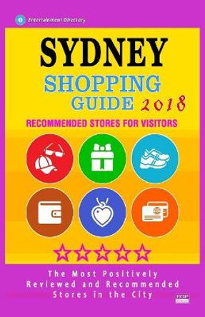Sydney Shopping Guide 2018: Best Rated Stores in Sydney, Australia - Stores Recommended for Visitors, (sydney Shopping Guide 2018) by Barry B Anne 9781986518796