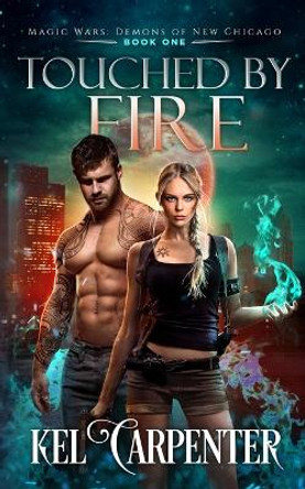 Touched by Fire: Magic Wars by Kel Carpenter 9781951738112