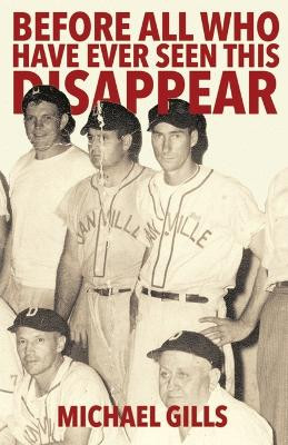 Before All Who Have Ever Seen This Disappear by Michael Gills 9781956440317