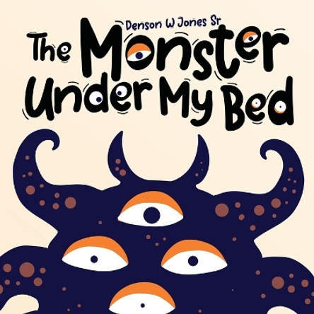 The Monster Under My Bed by Denson Jones 9781961254565