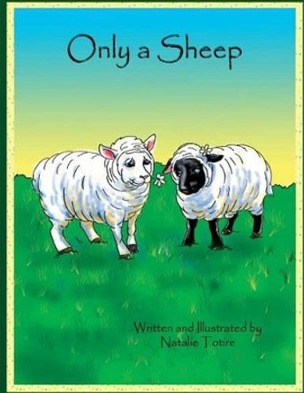 Only a Sheep: A Parable by Natalie J Totire 9781502563026